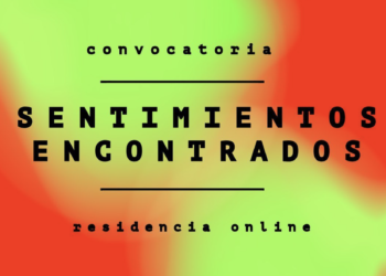 Sentimientos Encontrados – Convocatoria para residencia artística online